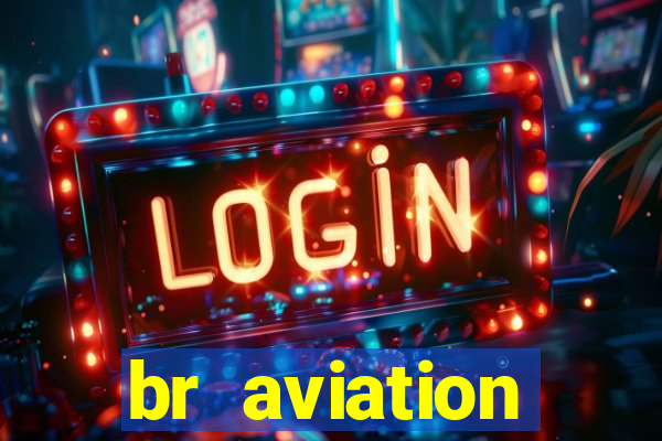 br aviation trabalhe conosco